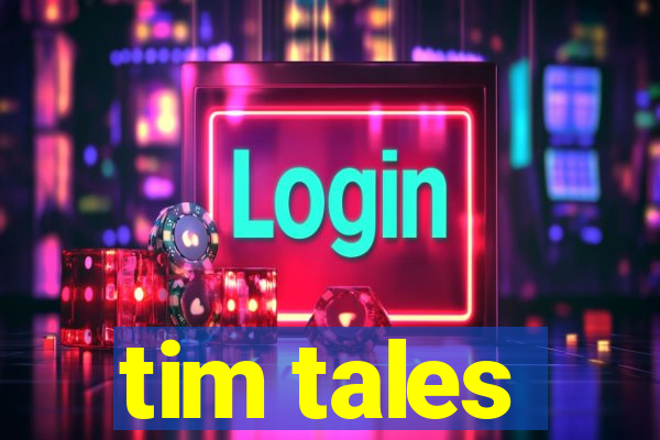 tim tales